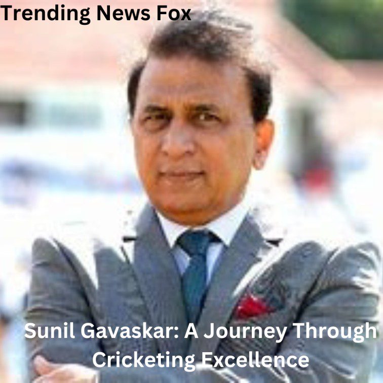 Sunil Gavaskar A Journey Through Cricketing Excellence