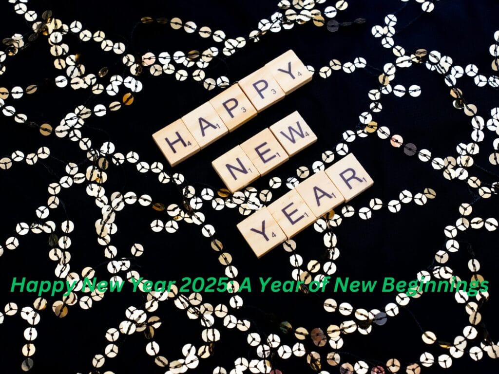 Happy New Year 2025: A Year of New Beginnings