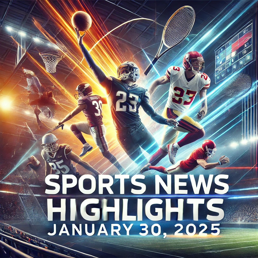 Sports News Highlights – January 30, 2025