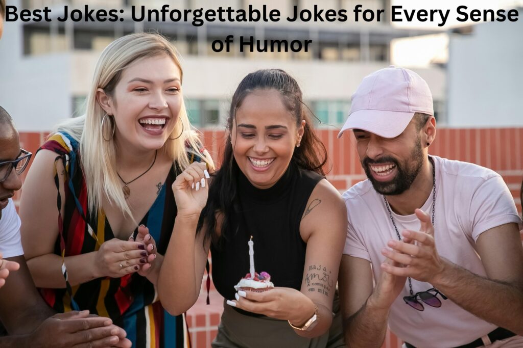 Best Jokes: Unforgettable Jokes for Every Sense of Humor