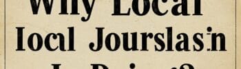 Why Local Journalism Is Dying
